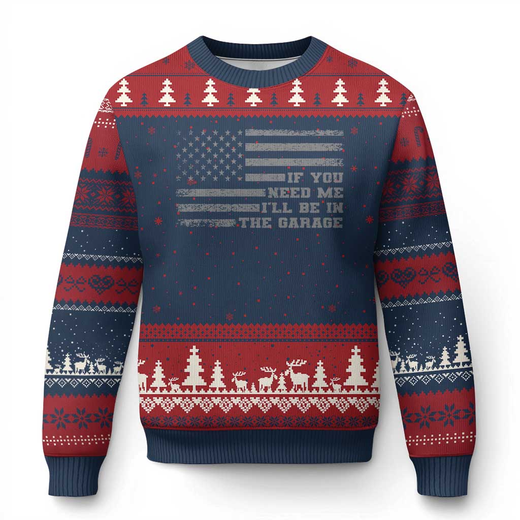 If You Need Me I Will Be In The Garage Funny Mechanic Ugly Christmas Sweater Vintage American Flag TS11 Navy Red Print Your Wear