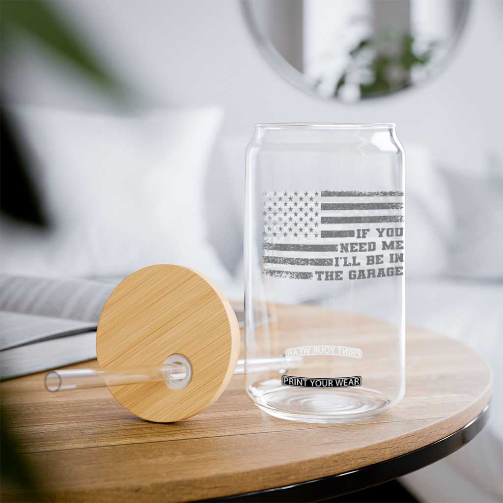 If You Need Me I Will Be In The Garage Funny Mechanic Glass Can Vintage American Flag