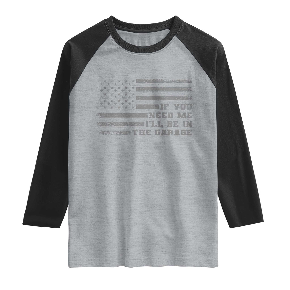 If You Need Me I Will Be In The Garage Funny Mechanic Raglan Shirt Vintage American Flag TS11 Heather Gray Black Print Your Wear