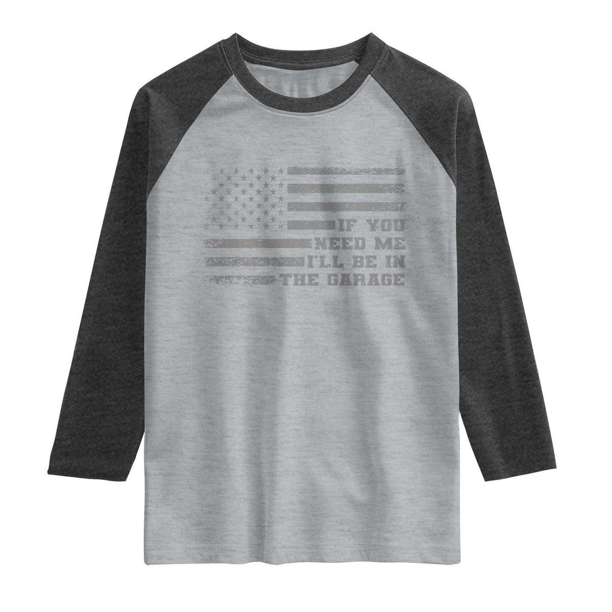 If You Need Me I Will Be In The Garage Funny Mechanic Raglan Shirt Vintage American Flag TS11 Heather Gray Heather Charcoal Print Your Wear