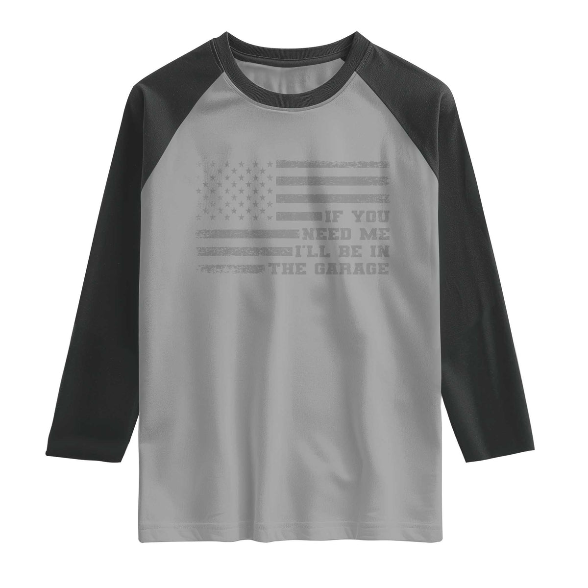 If You Need Me I Will Be In The Garage Funny Mechanic Raglan Shirt Vintage American Flag TS11 Sport Gray Black Print Your Wear