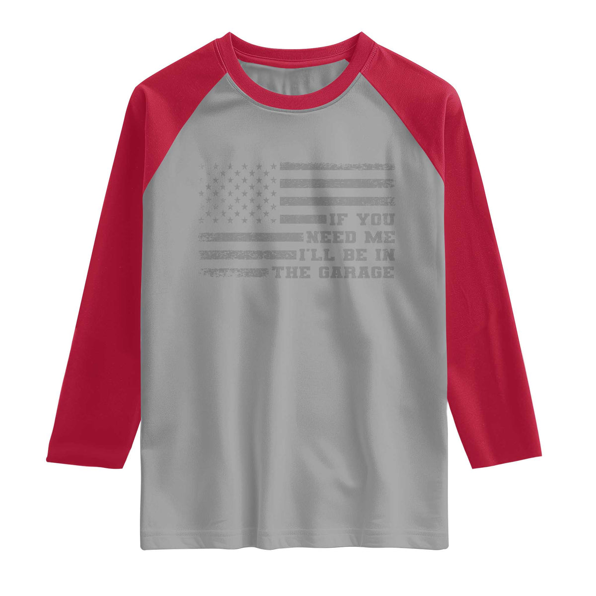 If You Need Me I Will Be In The Garage Funny Mechanic Raglan Shirt Vintage American Flag TS11 Sport Gray Red Print Your Wear