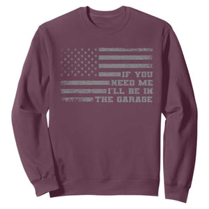 If You Need Me I Will Be In The Garage Funny Mechanic Sweatshirt Vintage American Flag TS11 Maroon Print Your Wear