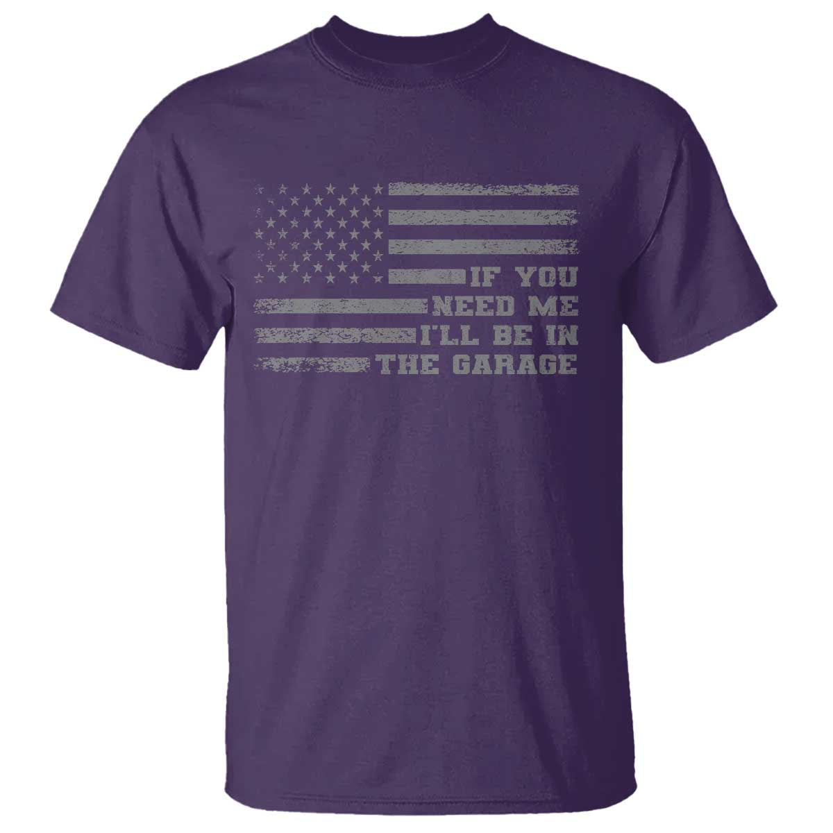 If You Need Me I Will Be In The Garage Funny Mechanic T Shirt Vintage American Flag TS11 Purple Print Your Wear