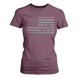 If You Need Me I Will Be In The Garage Funny Mechanic T Shirt For Women Vintage American Flag TS11 Maroon Print Your Wear