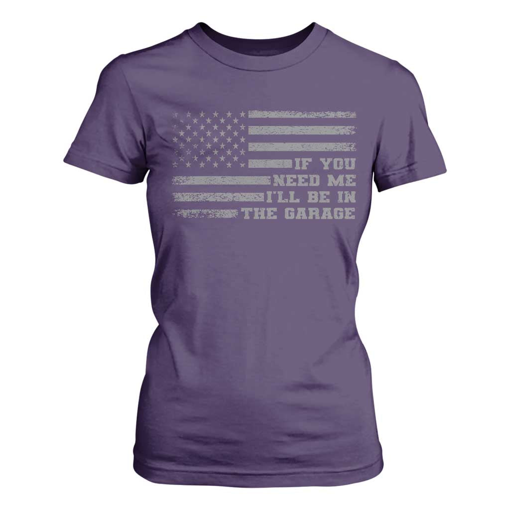 If You Need Me I Will Be In The Garage Funny Mechanic T Shirt For Women Vintage American Flag TS11 Purple Print Your Wear