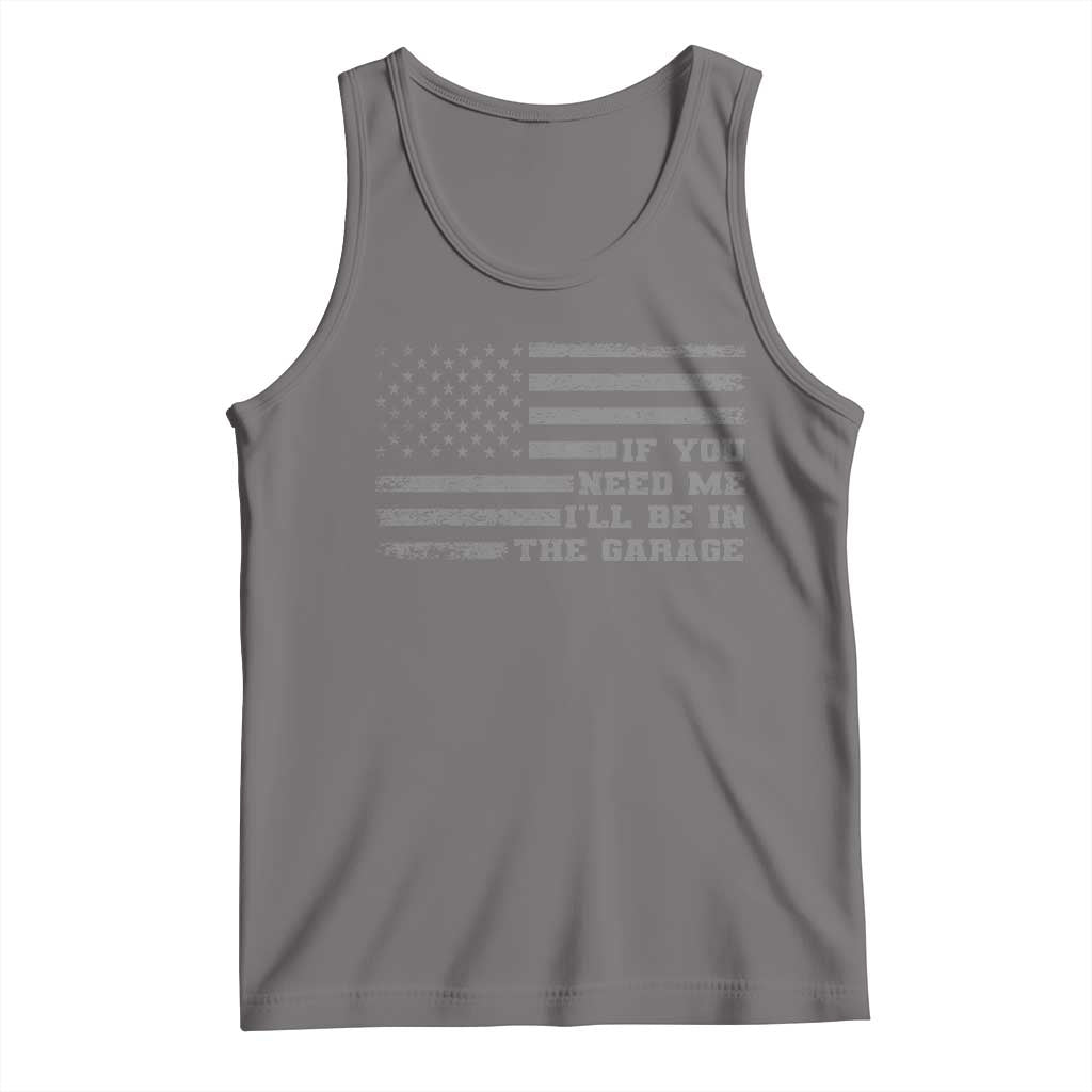 If You Need Me I Will Be In The Garage Funny Mechanic Tank Top Vintage American Flag TS11 Deep Heather Print Your Wear