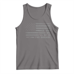 If You Need Me I Will Be In The Garage Funny Mechanic Tank Top Vintage American Flag TS11 Deep Heather Print Your Wear