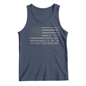 If You Need Me I Will Be In The Garage Funny Mechanic Tank Top Vintage American Flag TS11 Navy Print Your Wear