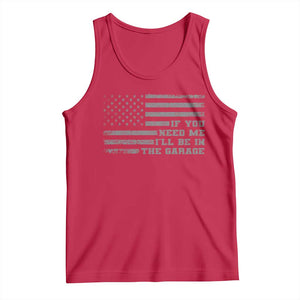 If You Need Me I Will Be In The Garage Funny Mechanic Tank Top Vintage American Flag TS11 Red Print Your Wear