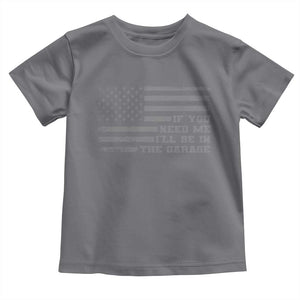 If You Need Me I Will Be In The Garage Funny Mechanic Toddler T Shirt Vintage American Flag TS11 Charcoal Print Your Wear