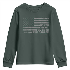 If You Need Me I Will Be In The Garage Funny Mechanic Youth Sweatshirt Vintage American Flag TS11 Dark Forest Green Print Your Wear