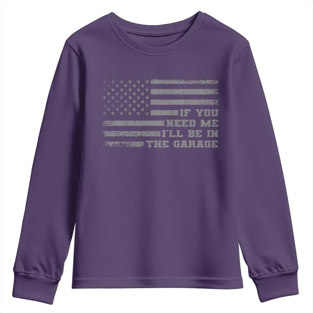 If You Need Me I Will Be In The Garage Funny Mechanic Youth Sweatshirt Vintage American Flag TS11 Purple Print Your Wear