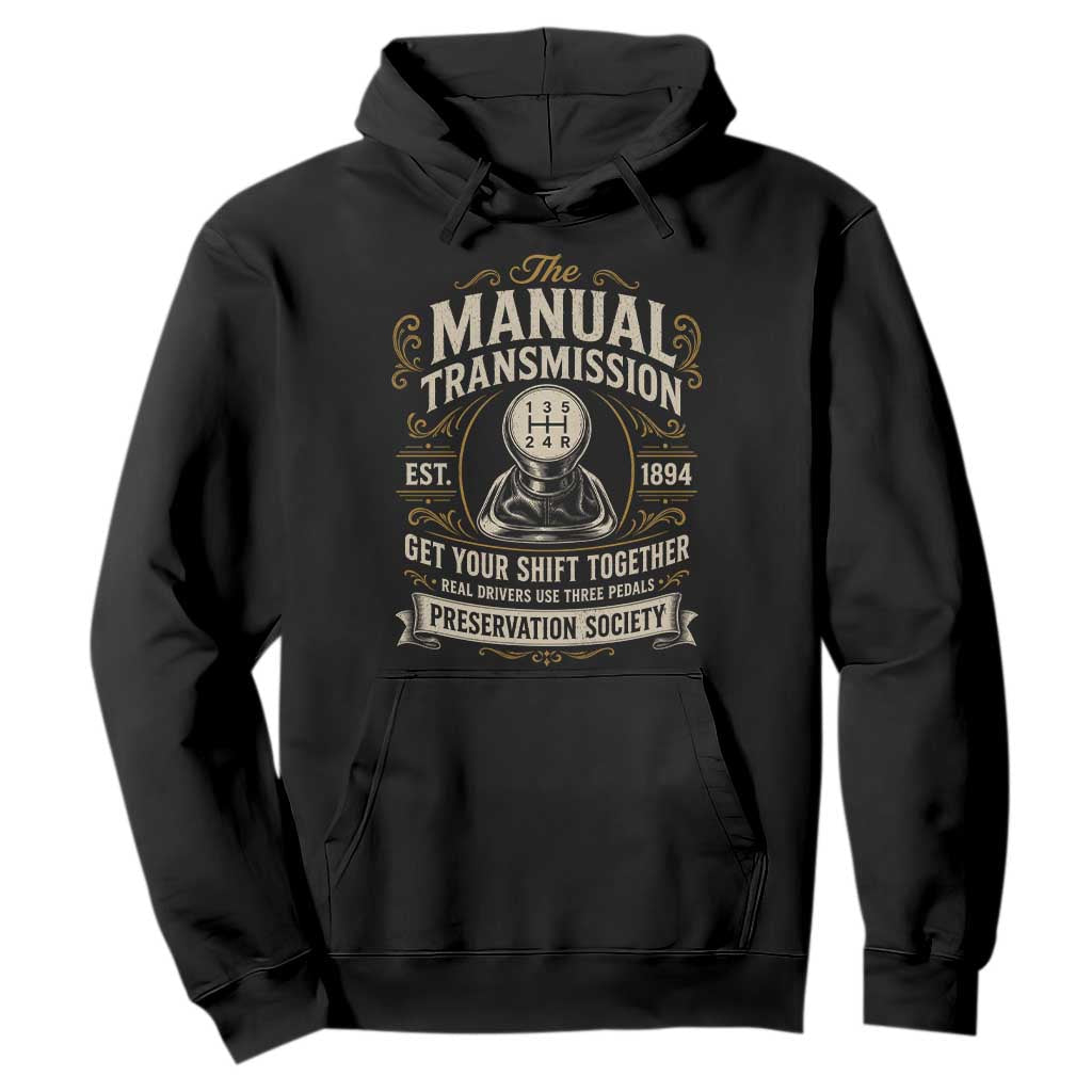 The Manual Transmission Preservation Society Get Your Shift Together Hoodie Funny Manual Car Guy TS11 Black Print Your Wear