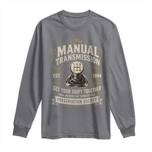 The Manual Transmission Preservation Society Get Your Shift Together Long Sleeve Shirt Funny Manual Car Guy