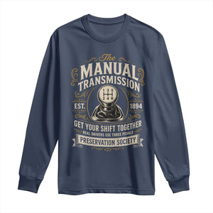 The Manual Transmission Preservation Society Get Your Shift Together Long Sleeve Shirt Funny Manual Car Guy