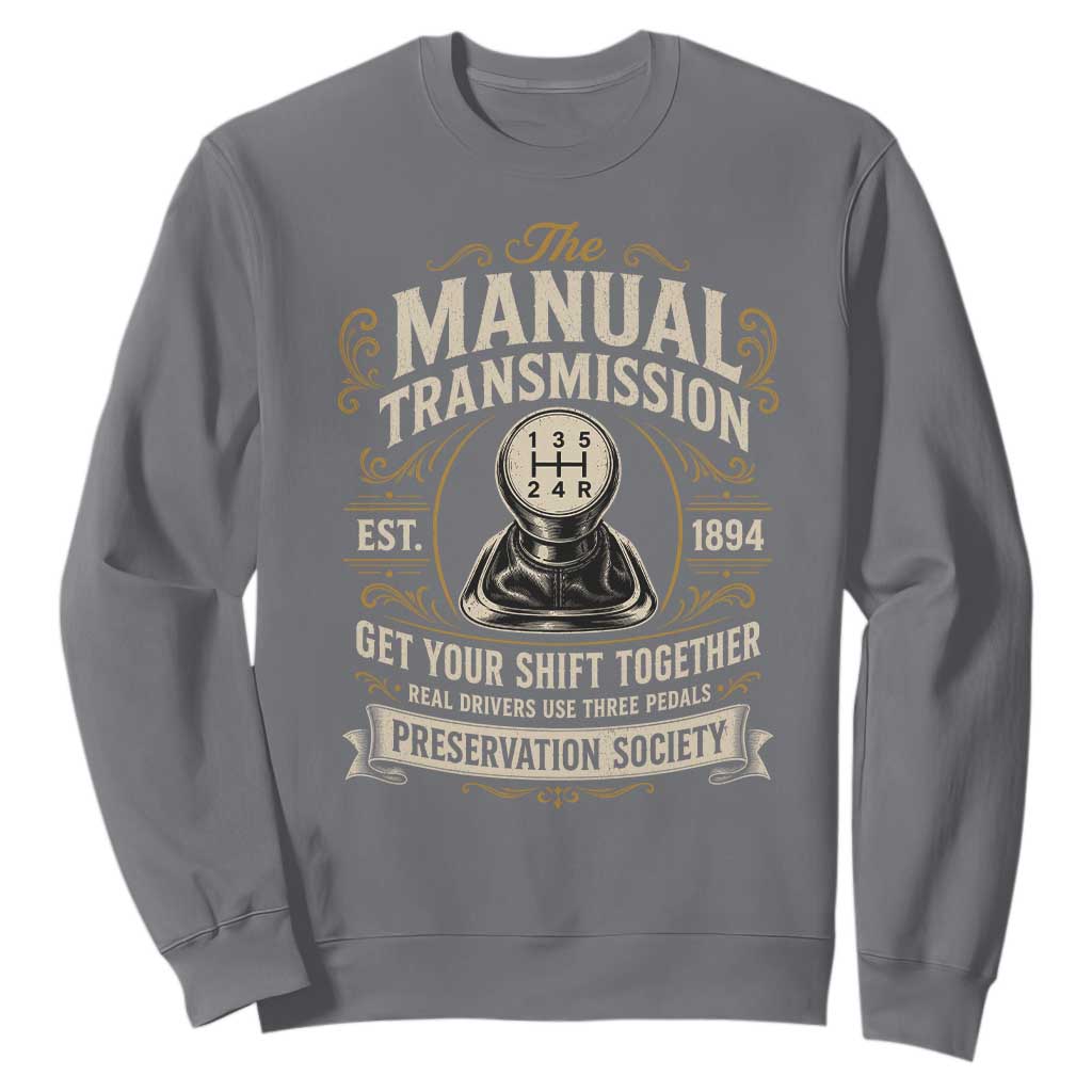The Manual Transmission Preservation Society Get Your Shift Together Sweatshirt Funny Manual Car Guy