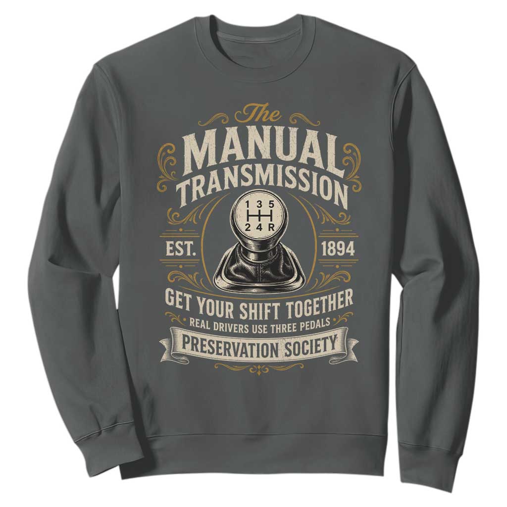 The Manual Transmission Preservation Society Get Your Shift Together Sweatshirt Funny Manual Car Guy