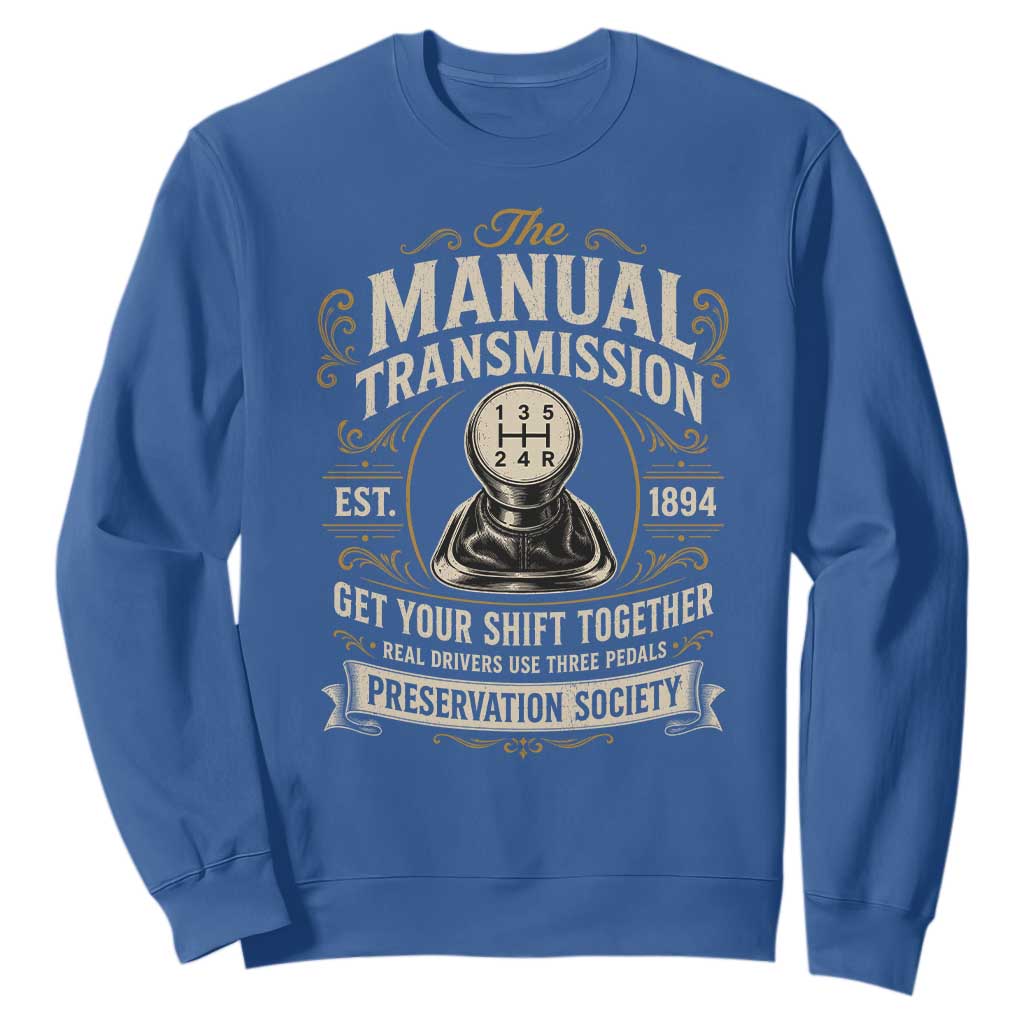 The Manual Transmission Preservation Society Get Your Shift Together Sweatshirt Funny Manual Car Guy