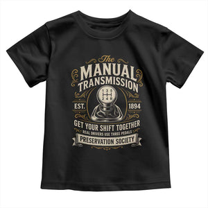 The Manual Transmission Preservation Society Get Your Shift Together Toddler T Shirt Funny Manual Car Guy