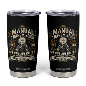 The Manual Transmission Preservation Society Get Your Shift Together Tumbler Cup Funny Manual Car Guy
