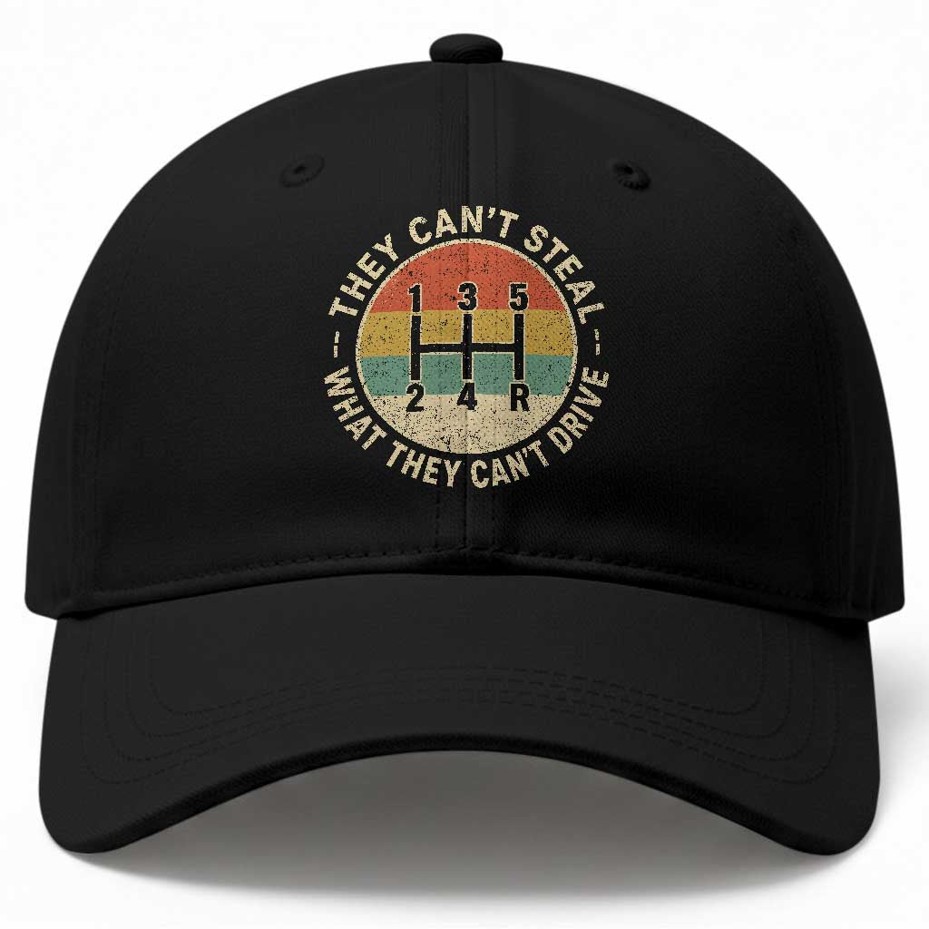 They Can't Steal What They Can't Drive Baseball Cap Funny Stick Shift Manual Car TS11 Print Your Wear
