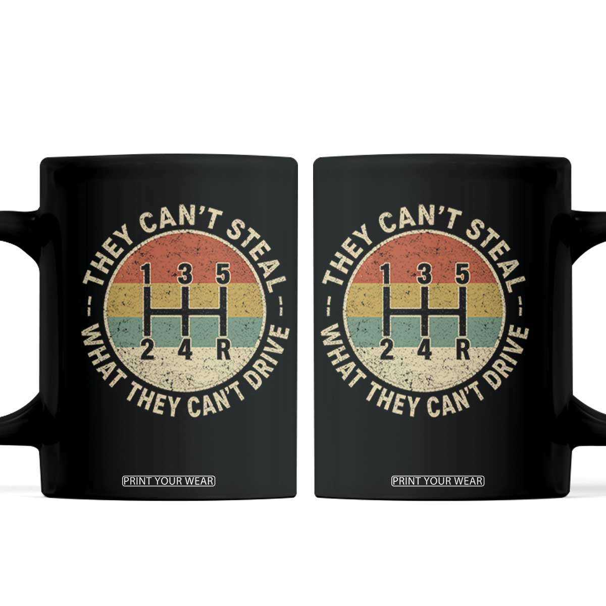 They Can't Steal What They Can't Drive Coffee Mug Funny Stick Shift Manual Car TS11 Black Print Your Wear
