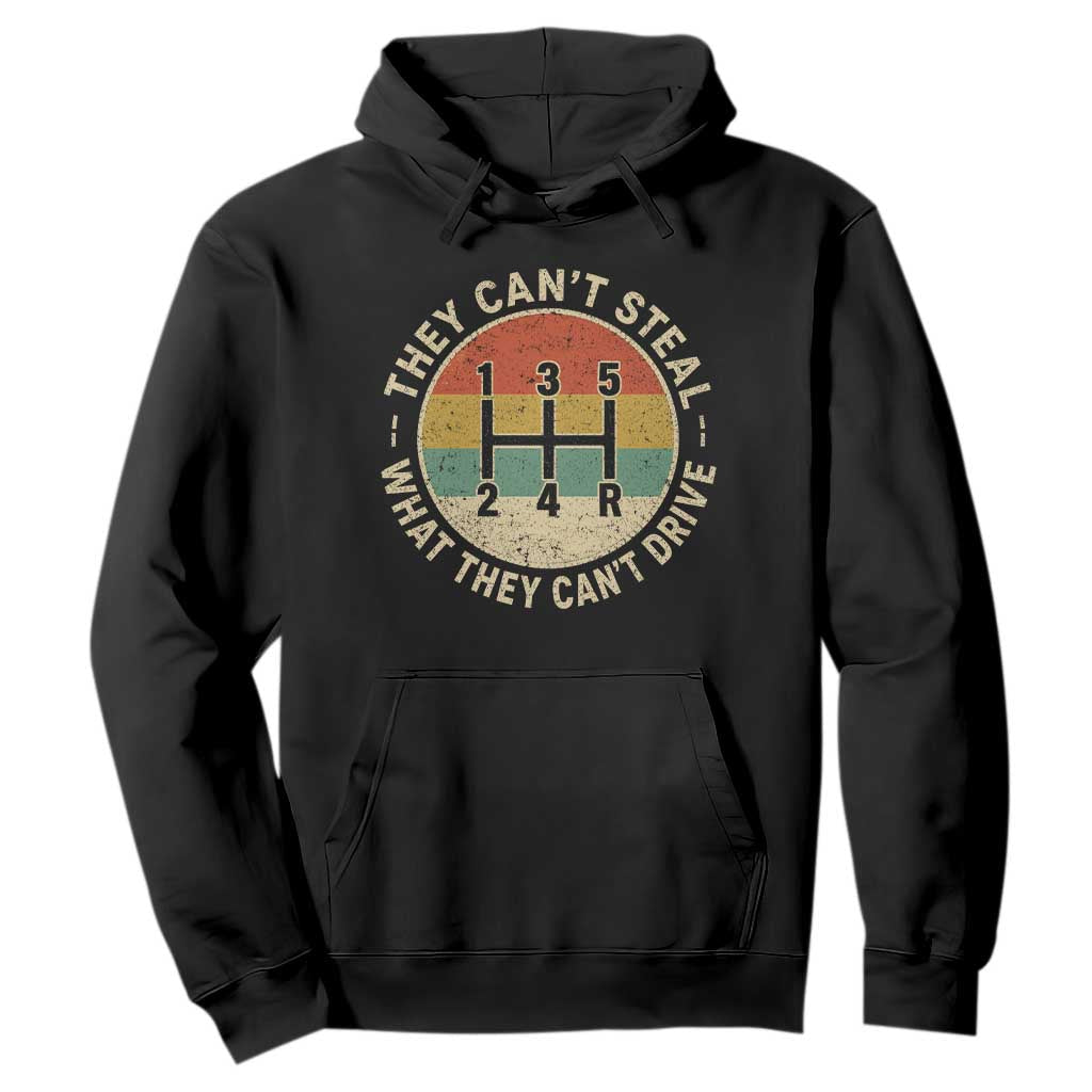 They Can't Steal What They Can't Drive Hoodie Funny Stick Shift Manual Car TS11 Black Print Your Wear