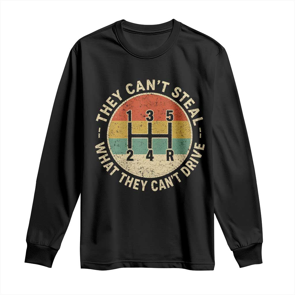 They Can't Steal What They Can't Drive Long Sleeve Shirt Funny Stick Shift Manual Car TS11 Black Print Your Wear