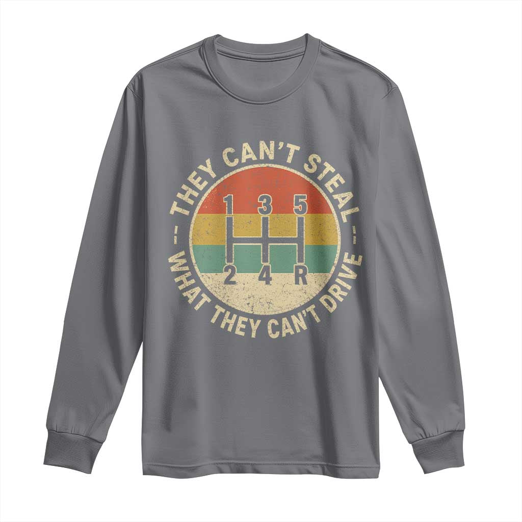 They Can't Steal What They Can't Drive Long Sleeve Shirt Funny Stick Shift Manual Car