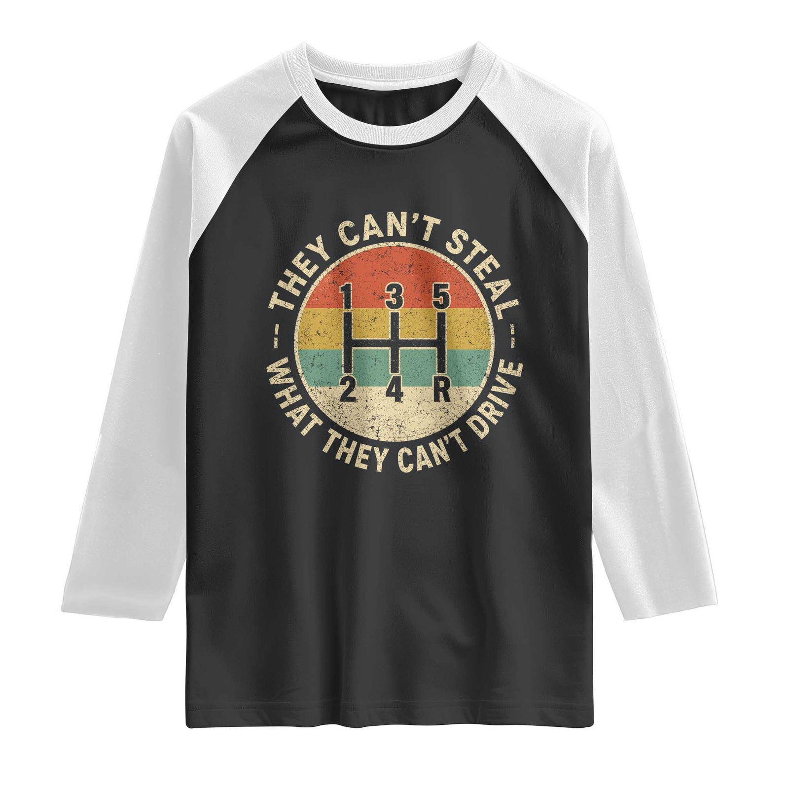 They Can't Steal What They Can't Drive Raglan Shirt Funny Stick Shift Manual Car TS11 Black White Print Your Wear