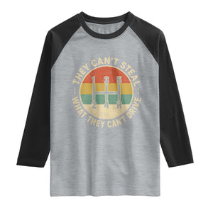 They Can't Steal What They Can't Drive Raglan Shirt Funny Stick Shift Manual Car