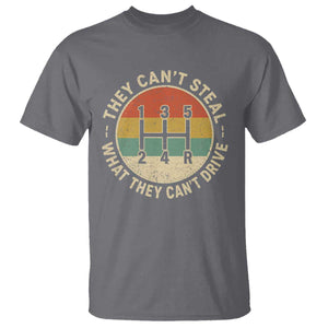 They Can't Steal What They Can't Drive T Shirt Funny Stick Shift Manual Car
