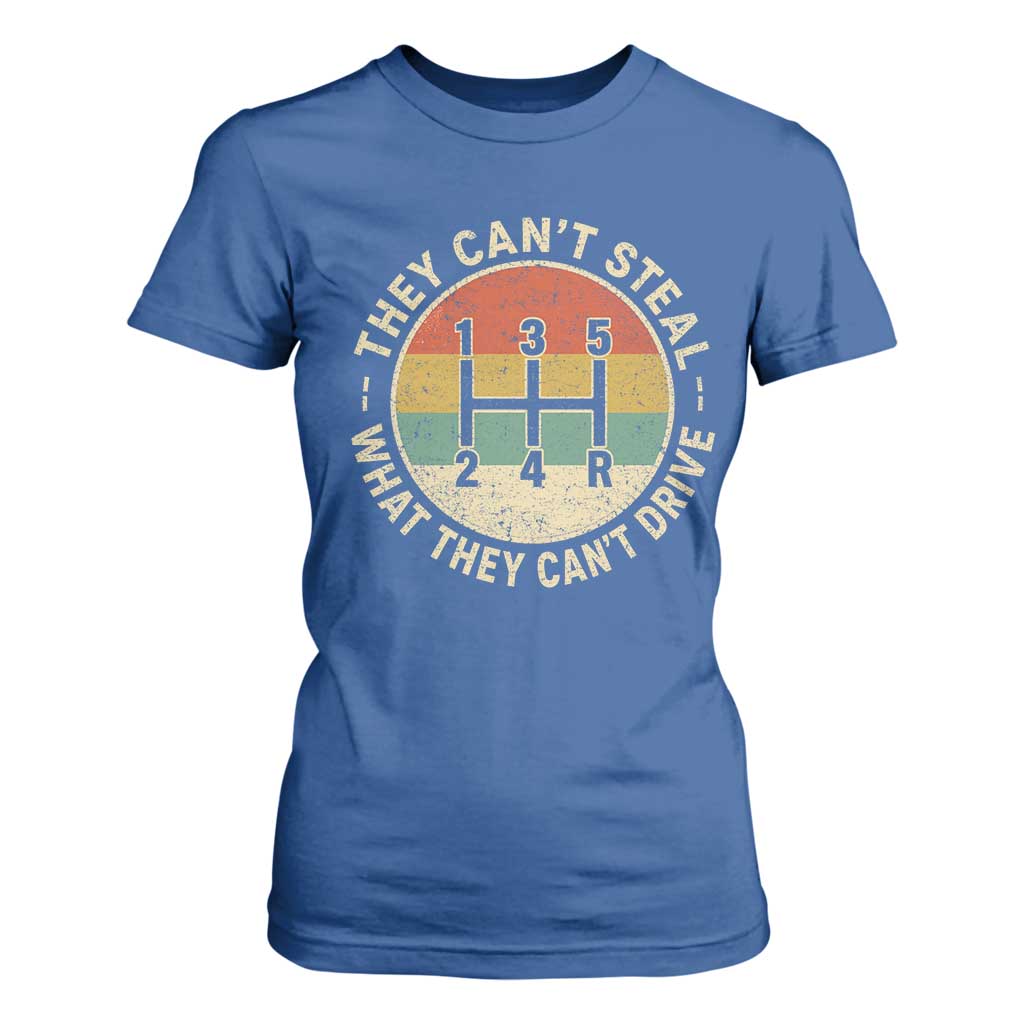 They Can't Steal What They Can't Drive T Shirt For Women Funny Stick Shift Manual Car