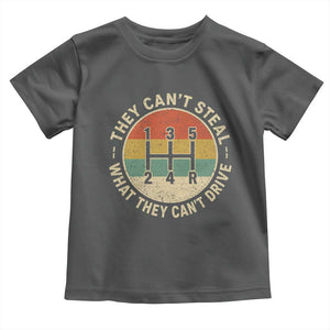 They Can't Steal What They Can't Drive Toddler T Shirt Funny Stick Shift Manual Car