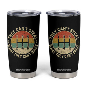 They Can't Steal What They Can't Drive Tumbler Cup Funny Stick Shift Manual Car
