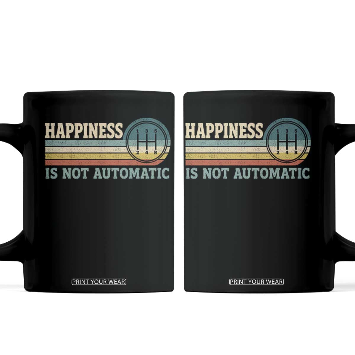 Happiness Is Not Automatic 5 Speed Manual Transmission Car Coffee Mug TS11 Black Print Your Wear
