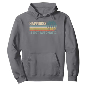 Happiness Is Not Automatic 5 Speed Manual Transmission Car Hoodie