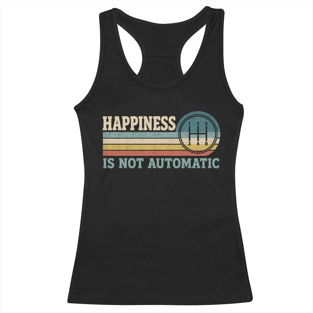 Happiness Is Not Automatic 5 Speed Manual Transmission Car Racerback Tank Top TS11 Black Print Your Wear
