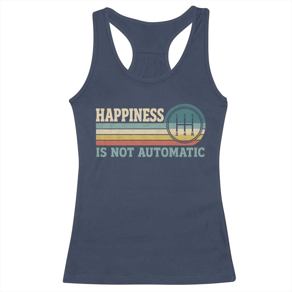 Happiness Is Not Automatic 5 Speed Manual Transmission Car Racerback Tank Top