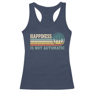 Happiness Is Not Automatic 5 Speed Manual Transmission Car Racerback Tank Top