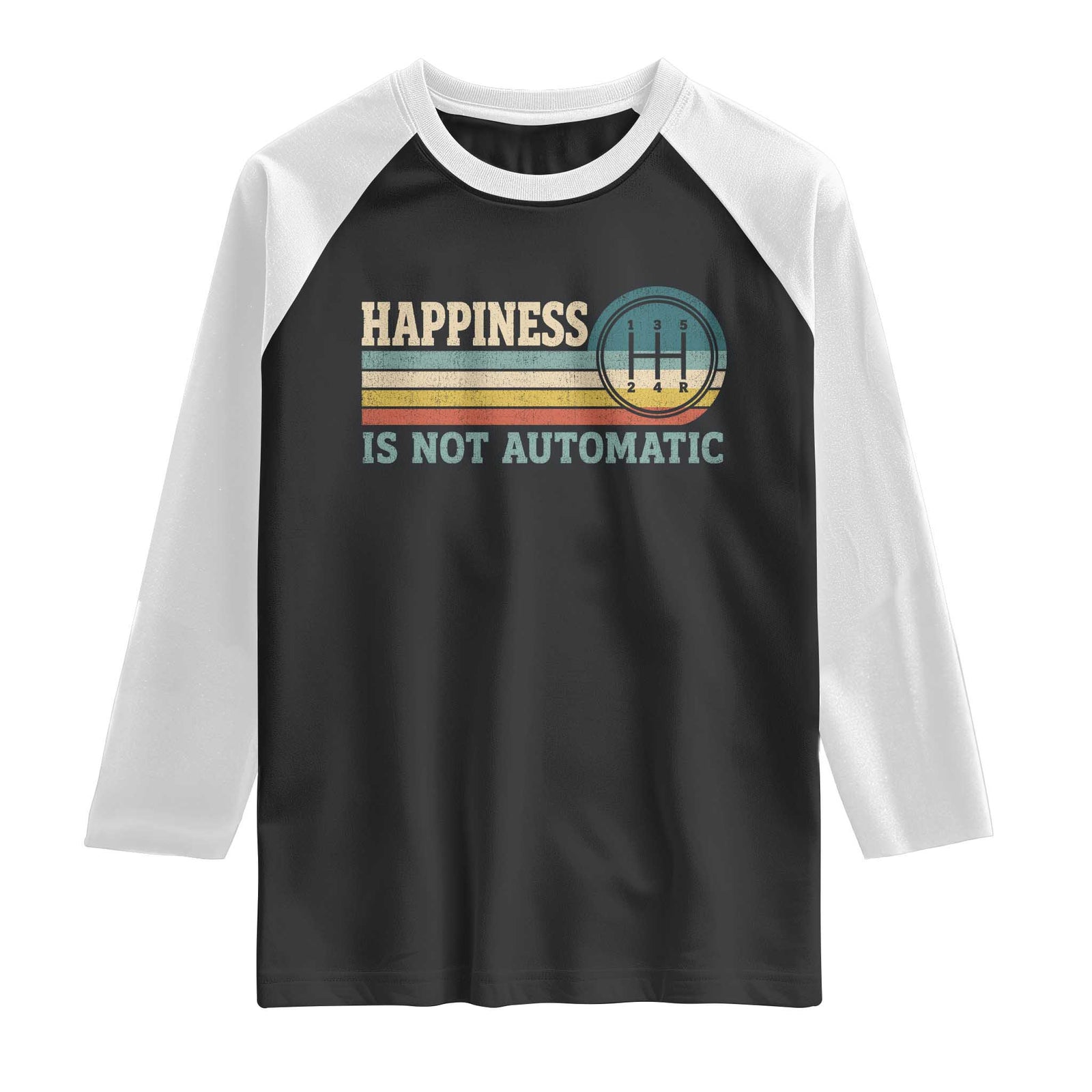 Happiness Is Not Automatic 5 Speed Manual Transmission Car Raglan Shirt TS11 Black White Print Your Wear