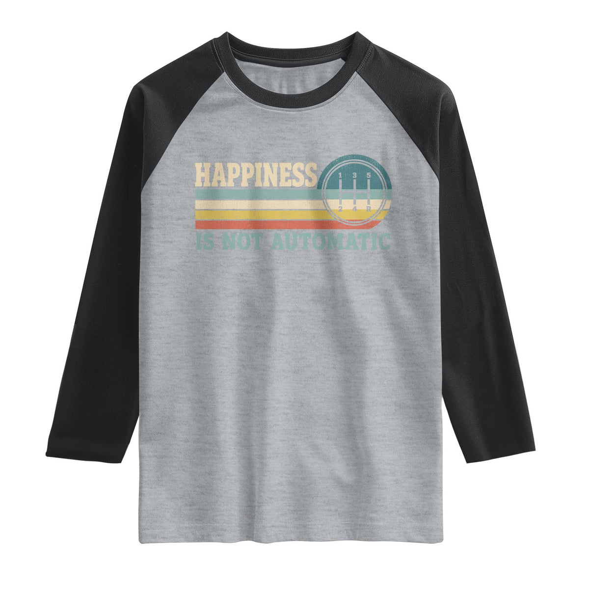 Happiness Is Not Automatic 5 Speed Manual Transmission Car Raglan Shirt