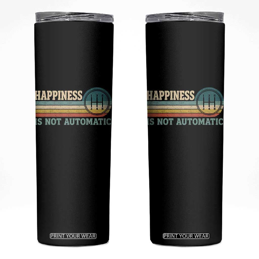 Happiness Is Not Automatic 5 Speed Manual Transmission Car Skinny Tumbler TS11 Black Print Your Wear