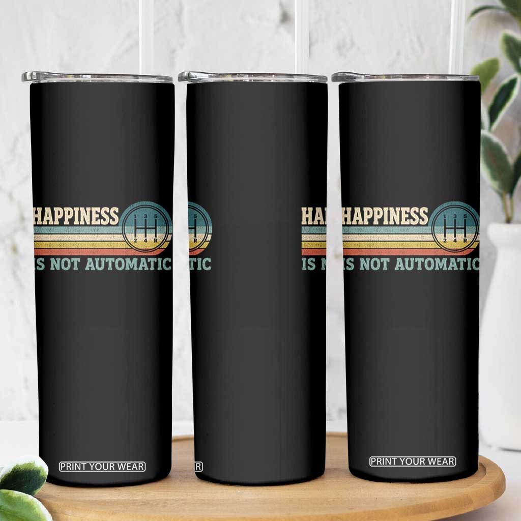 Happiness Is Not Automatic 5 Speed Manual Transmission Car Skinny Tumbler