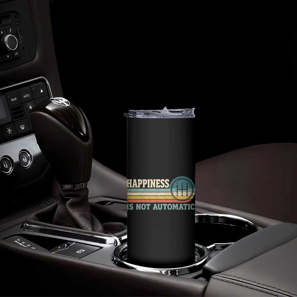 Happiness Is Not Automatic 5 Speed Manual Transmission Car Skinny Tumbler