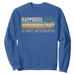 Happiness Is Not Automatic 5 Speed Manual Transmission Car Sweatshirt