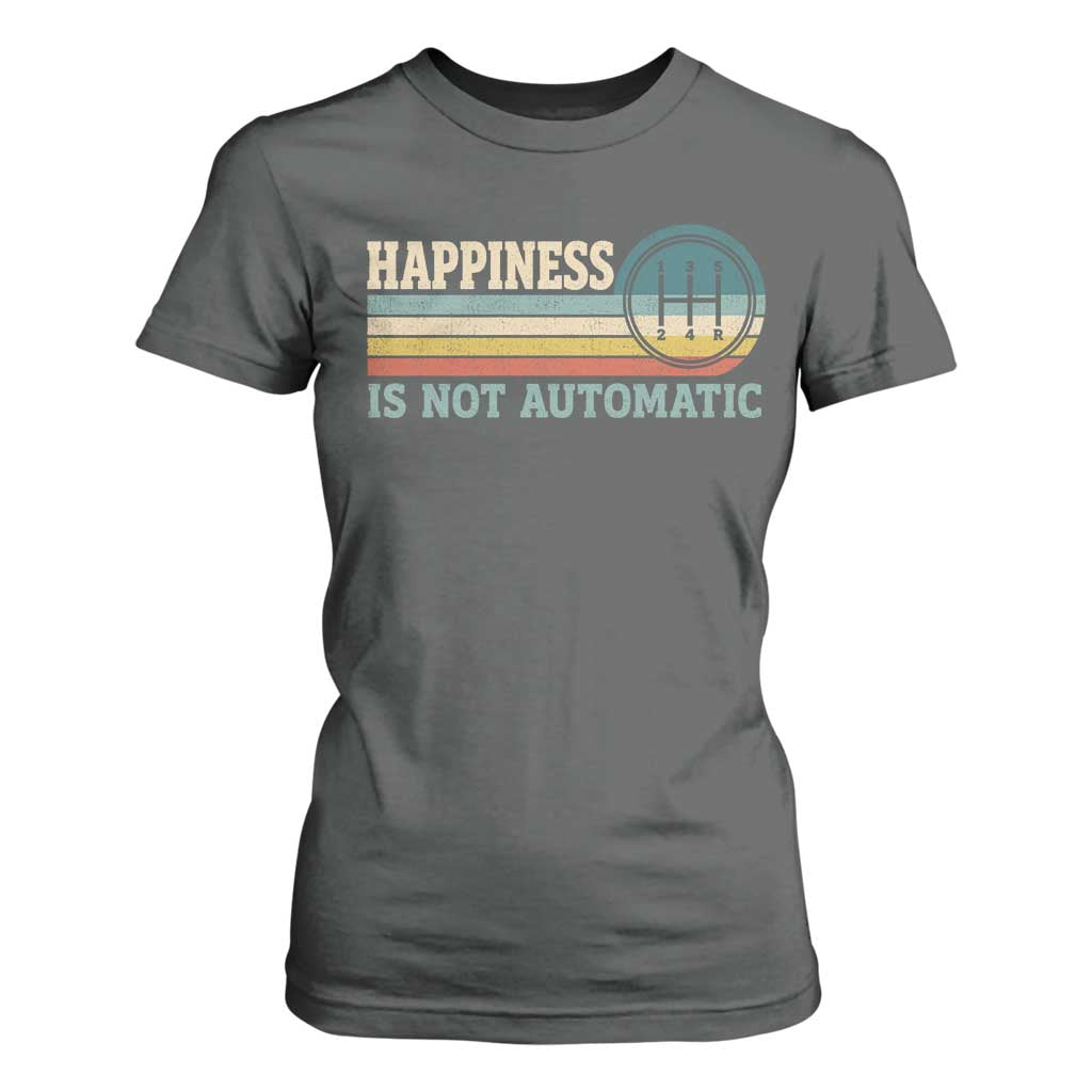 Happiness Is Not Automatic 5 Speed Manual Transmission Car T Shirt For Women