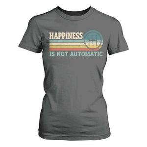 Happiness Is Not Automatic 5 Speed Manual Transmission Car T Shirt For Women