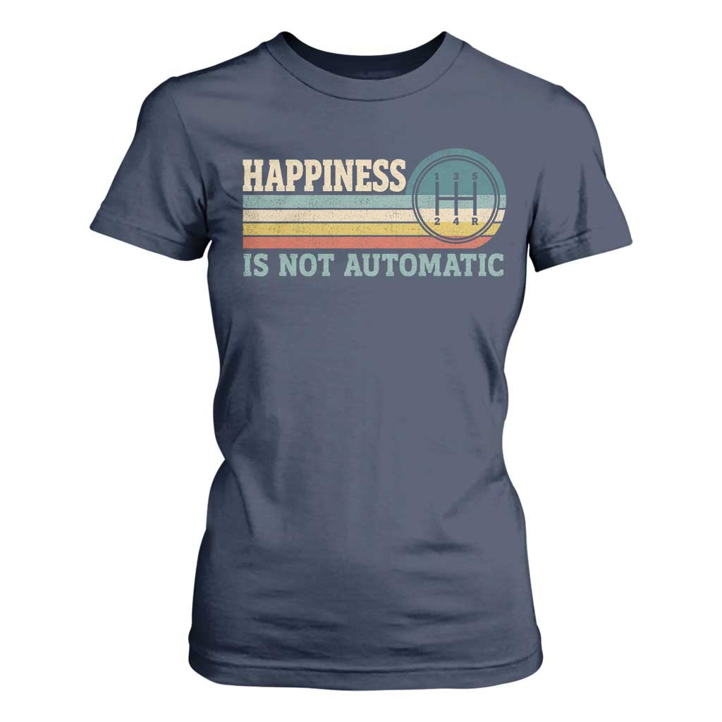 Happiness Is Not Automatic 5 Speed Manual Transmission Car T Shirt For Women